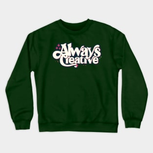 Always Creative Crewneck Sweatshirt